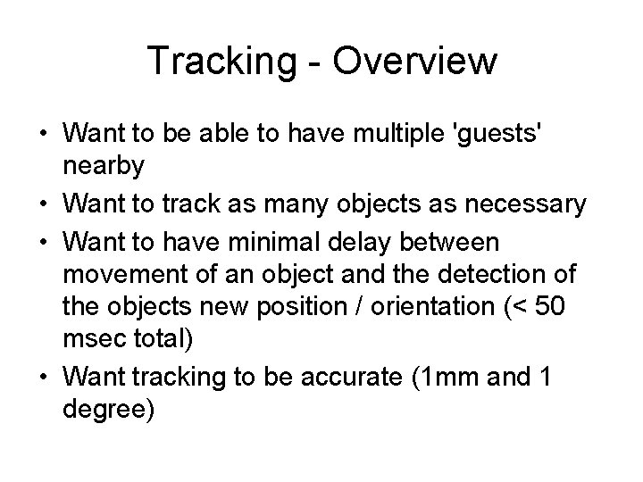 Tracking - Overview • Want to be able to have multiple 'guests' nearby •