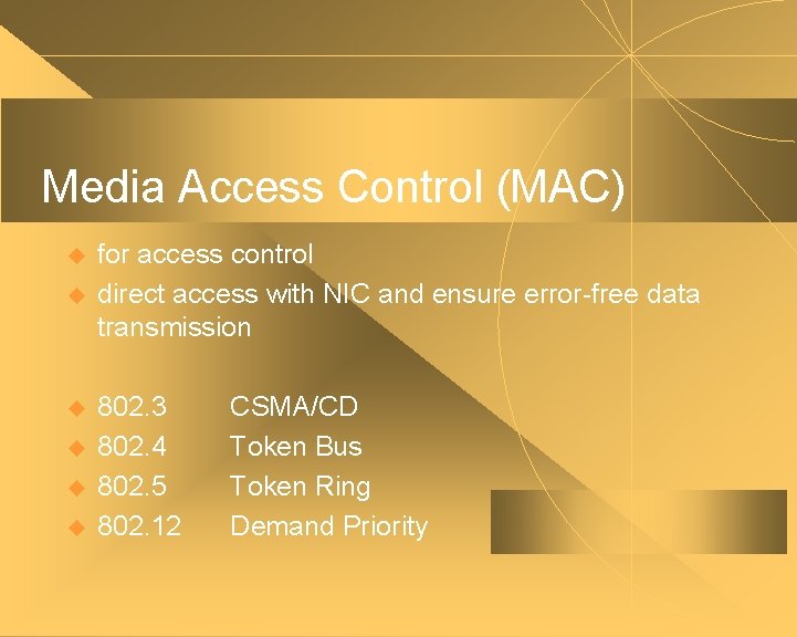 Media Access Control (MAC) u u u for access control direct access with NIC