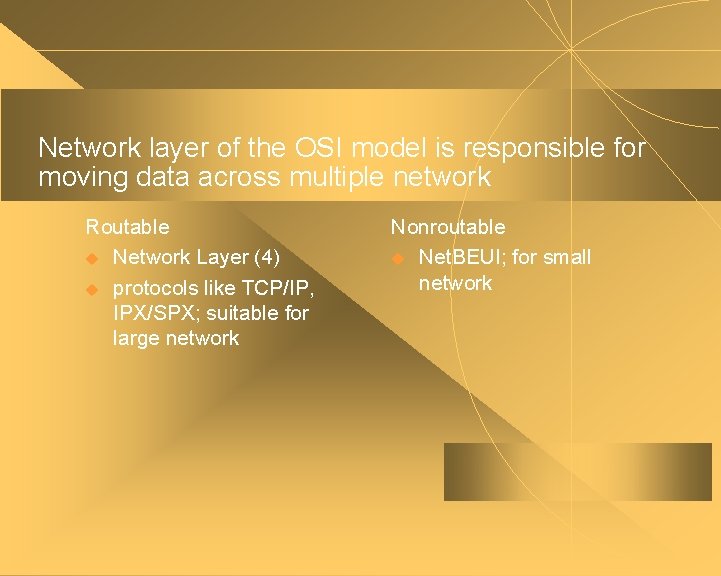 Network layer of the OSI model is responsible for moving data across multiple network