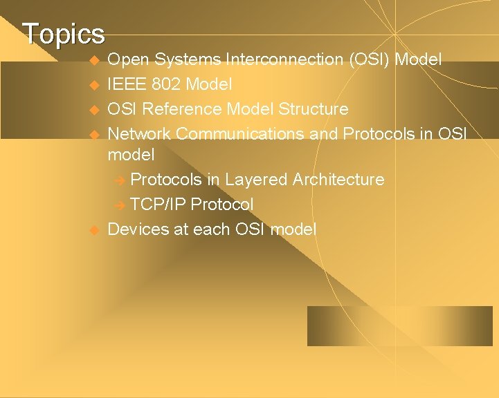 Topics u u u Open Systems Interconnection (OSI) Model IEEE 802 Model OSI Reference