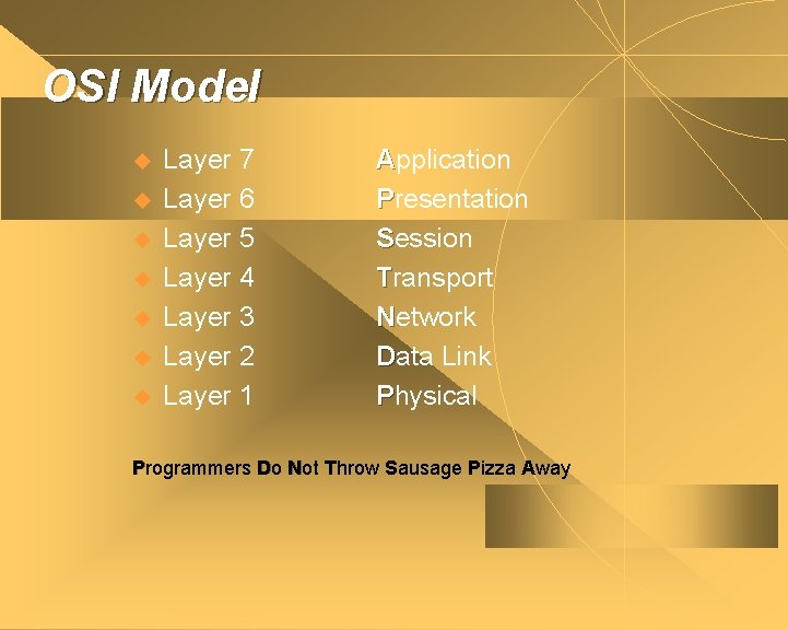 OSI Model u u u u Layer 7 Layer 6 Layer 5 Layer 4