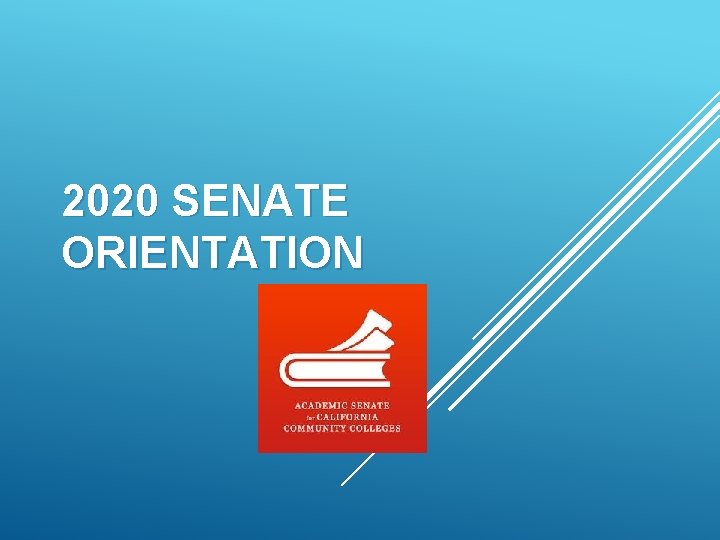 2020 SENATE ORIENTATION 