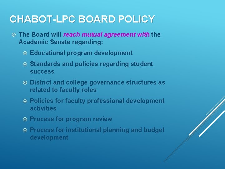 CHABOT-LPC BOARD POLICY The Board will reach mutual agreement with the Academic Senate regarding: