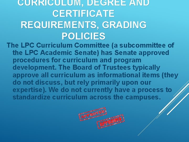 CURRICULUM, DEGREE AND CERTIFICATE REQUIREMENTS, GRADING POLICIES The LPC Curriculum Committee (a subcommittee of