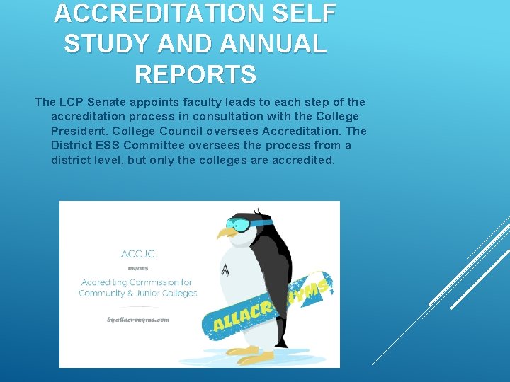 ACCREDITATION SELF STUDY AND ANNUAL REPORTS The LCP Senate appoints faculty leads to each