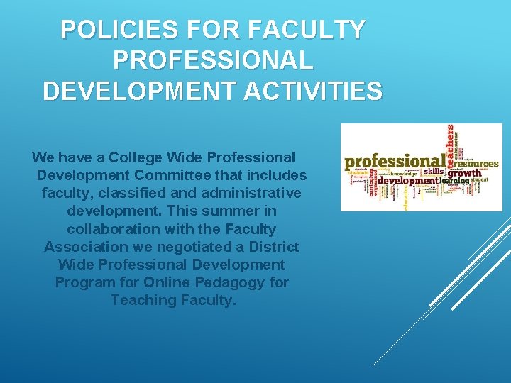 POLICIES FOR FACULTY PROFESSIONAL DEVELOPMENT ACTIVITIES We have a College Wide Professional Development Committee