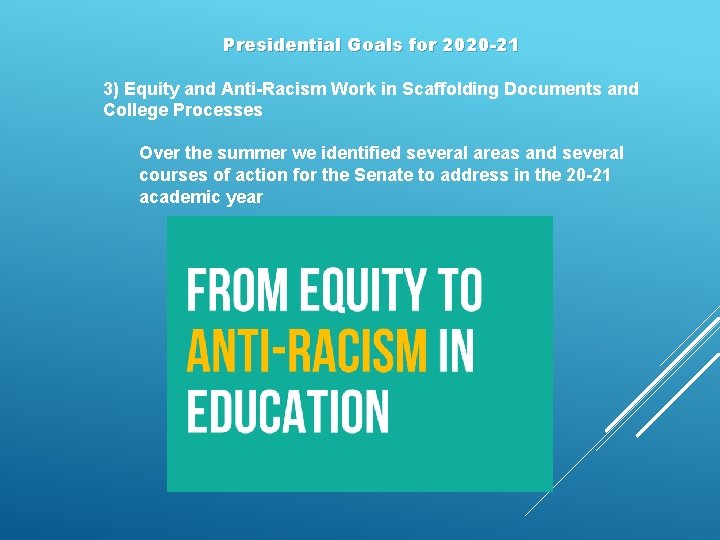 Presidential Goals for 2020 -21 3) Equity and Anti-Racism Work in Scaffolding Documents and