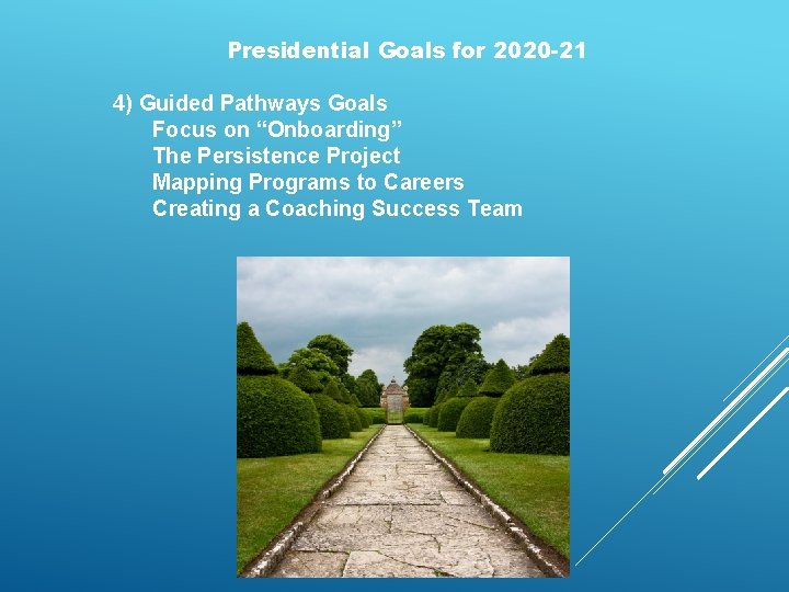 Presidential Goals for 2020 -21 4) Guided Pathways Goals Focus on “Onboarding” The Persistence