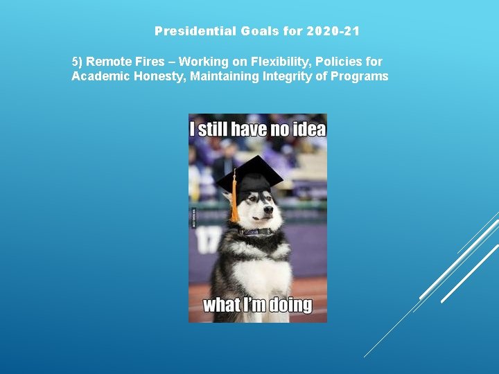 Presidential Goals for 2020 -21 5) Remote Fires – Working on Flexibility, Policies for
