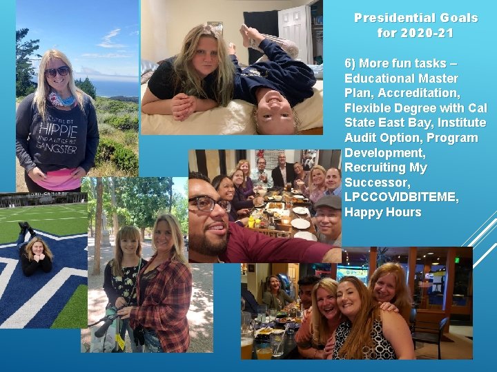Presidential Goals for 2020 -21 6) More fun tasks – Educational Master Plan, Accreditation,
