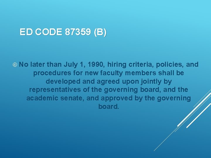 ED CODE 87359 (B) No later than July 1, 1990, hiring criteria, policies, and