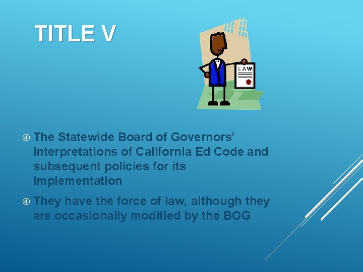 TITLE V The Statewide Board of Governors’ interpretations of California Ed Code and subsequent