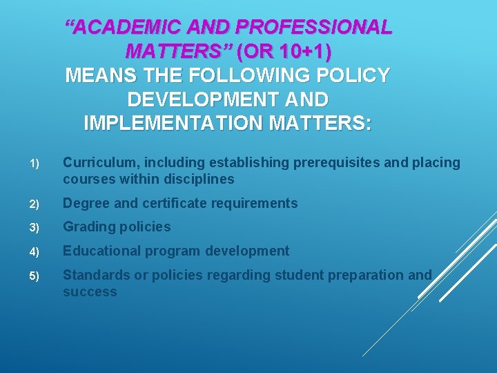 “ACADEMIC AND PROFESSIONAL MATTERS” (OR 10+1) MEANS THE FOLLOWING POLICY DEVELOPMENT AND IMPLEMENTATION MATTERS: