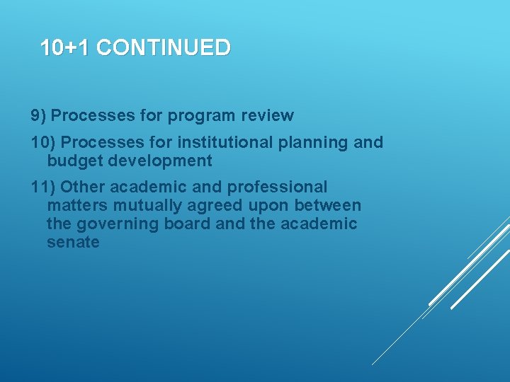 10+1 CONTINUED 9) Processes for program review 10) Processes for institutional planning and budget
