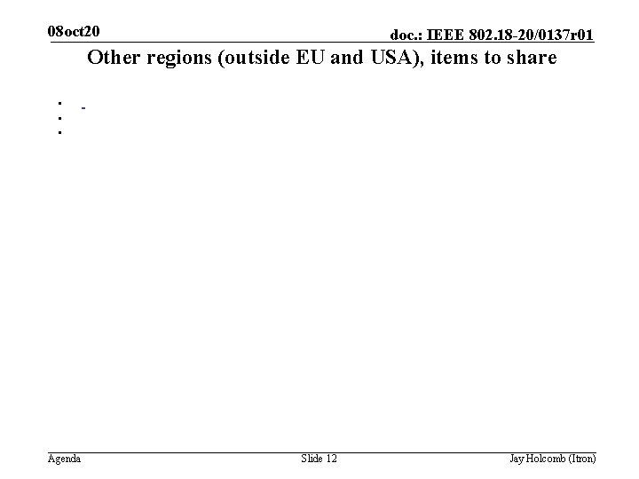 08 oct 20 doc. : IEEE 802. 18 -20/0137 r 01 Other regions (outside