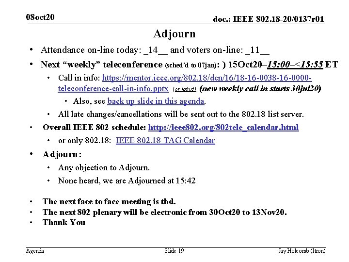 08 oct 20 doc. : IEEE 802. 18 -20/0137 r 01 Adjourn • Attendance