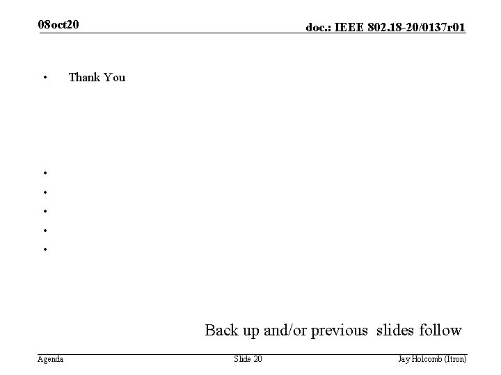 08 oct 20 • doc. : IEEE 802. 18 -20/0137 r 01 Thank You