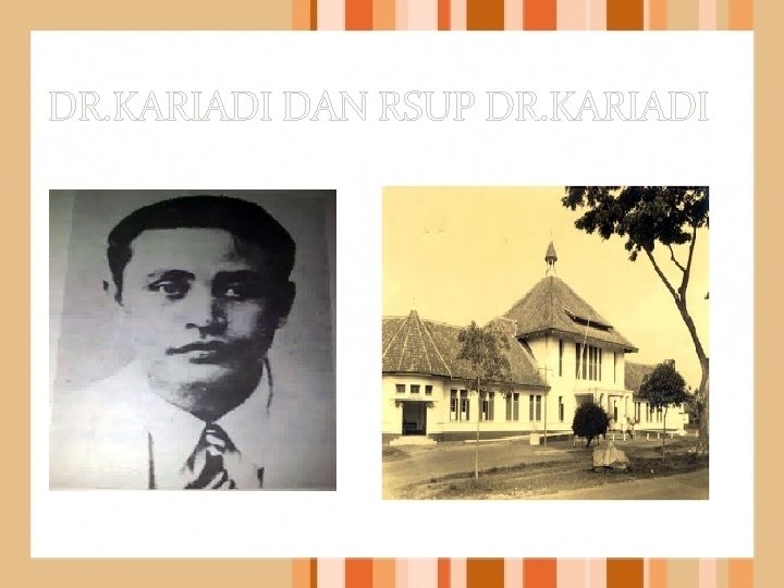 DR. KARIADI DAN RSUP DR. KARIADI 