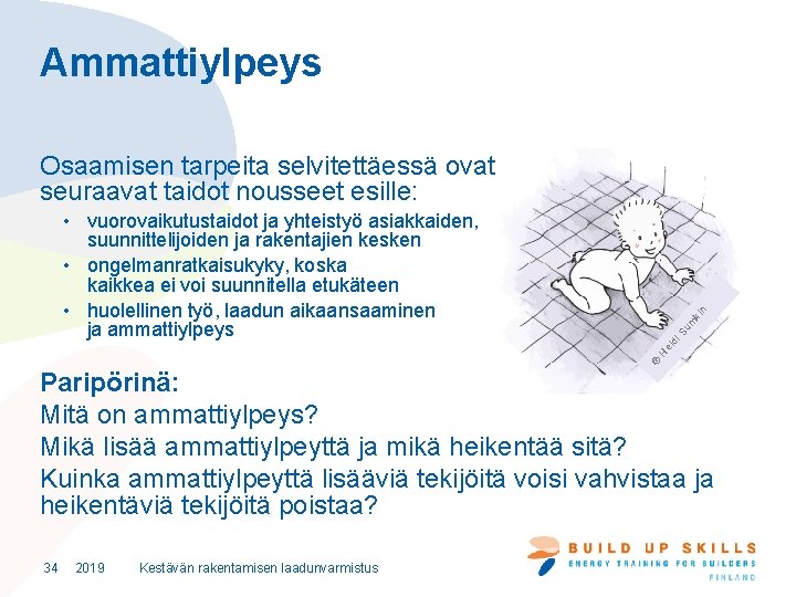 Ammattiylpeys Osaamisen tarpeita selvitettäessä ovat seuraavat taidot nousseet esille: © He id i. S