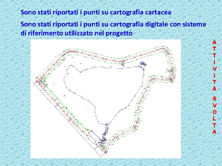 Sono stati riportati i punti su cartografia cartacea Sono stati riportati i punti su