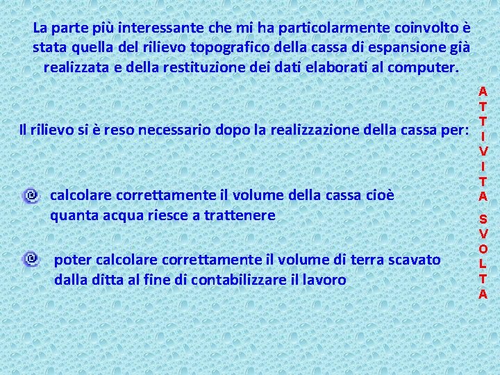 La parte più interessante che mi ha particolarmente coinvolto è stata quella del rilievo