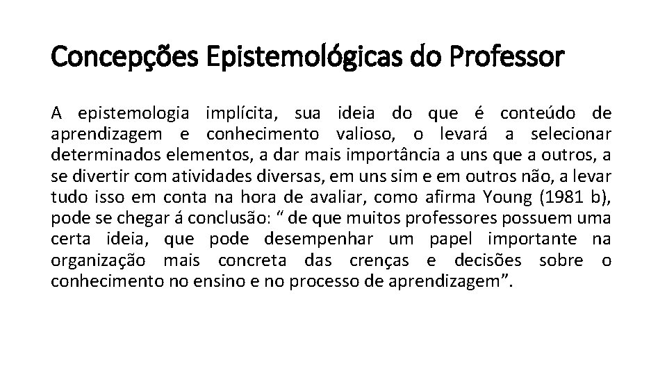 Concepções Epistemológicas do Professor A epistemologia implícita, sua ideia do que é conteúdo de