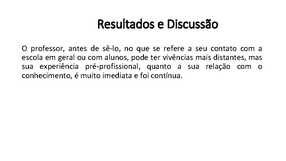 Resultados e Discussão O professor, antes de sê-lo, no que se refere a seu