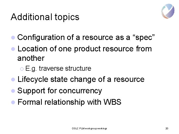 Additional topics l Configuration of a resource as a “spec” l Location of one