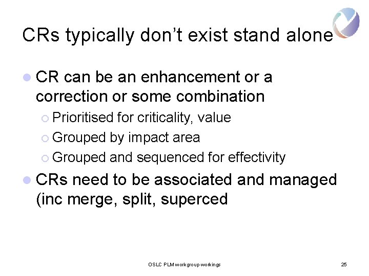 CRs typically don’t exist stand alone l CR can be an enhancement or a