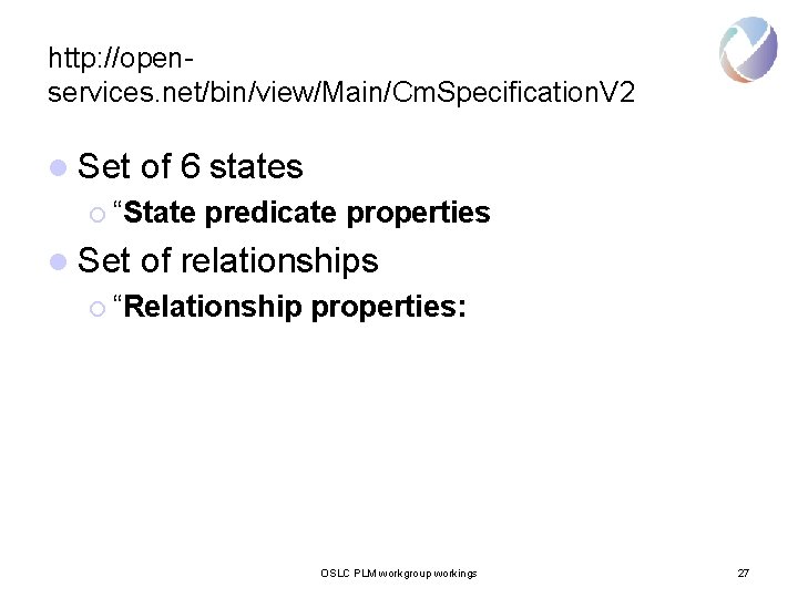 http: //openservices. net/bin/view/Main/Cm. Specification. V 2 l Set of 6 states ¡ “State l