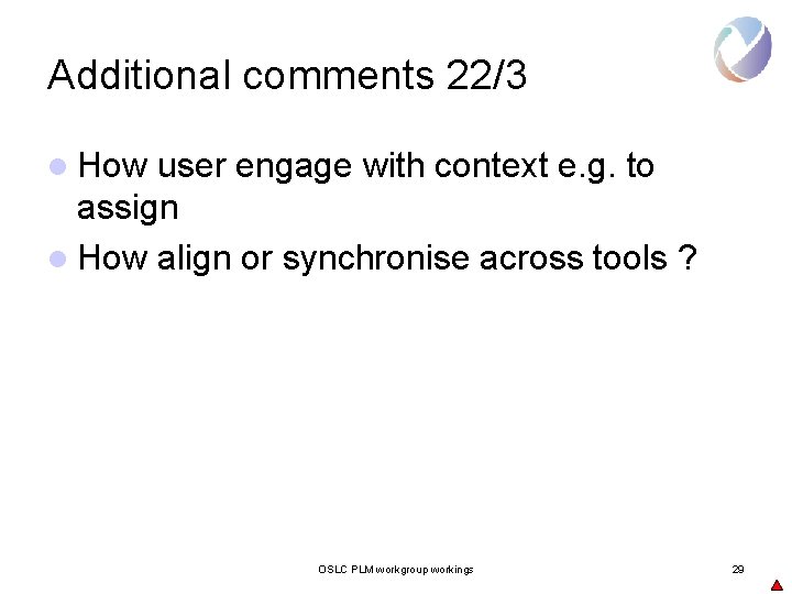 Additional comments 22/3 l How user engage with context e. g. to assign l