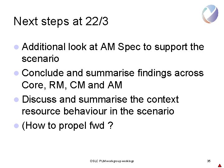 Next steps at 22/3 l Additional look at AM Spec to support the scenario