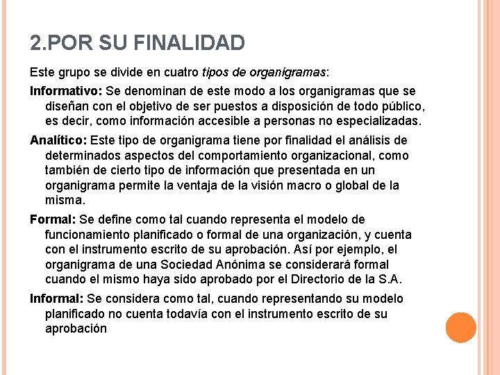 2. POR SU FINALIDAD Este grupo se divide en cuatro tipos de organigramas: Informativo: