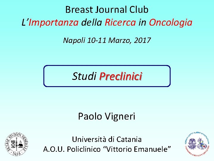 Breast Journal Club L’Importanza della Ricerca in Oncologia Napoli 10 -11 Marzo, 2017 Studi