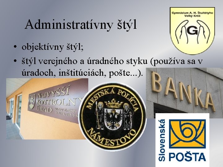 Administratívny štýl • objektívny štýl; • štýl verejného a úradného styku (používa sa v