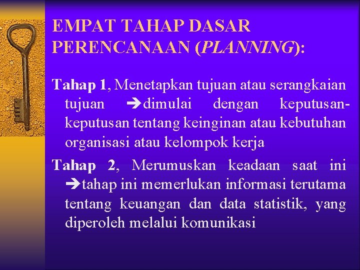 EMPAT TAHAP DASAR PERENCANAAN (PLANNING): Tahap 1, Menetapkan tujuan atau serangkaian tujuan dimulai dengan