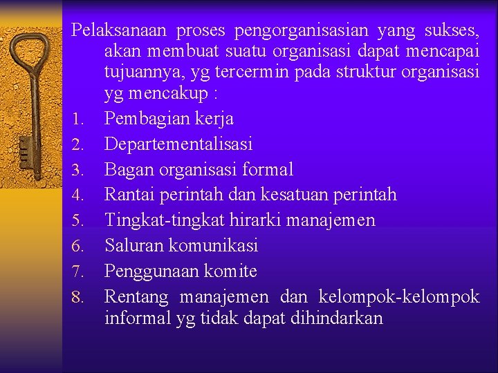 Pelaksanaan proses pengorganisasian yang sukses, akan membuat suatu organisasi dapat mencapai tujuannya, yg tercermin