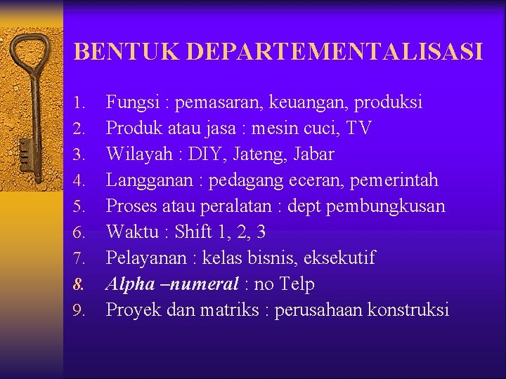 BENTUK DEPARTEMENTALISASI 1. 2. 3. 4. 5. 6. 7. 8. 9. Fungsi : pemasaran,