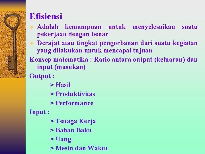 Efisiensi ¨ Adalah kemampuan untuk menyelesaikan suatu pekerjaan dengan benar ¨ Derajat atau tingkat