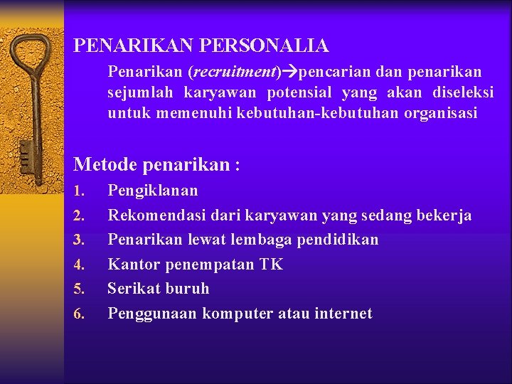 PENARIKAN PERSONALIA Penarikan (recruitment) pencarian dan penarikan sejumlah karyawan potensial yang akan diseleksi untuk