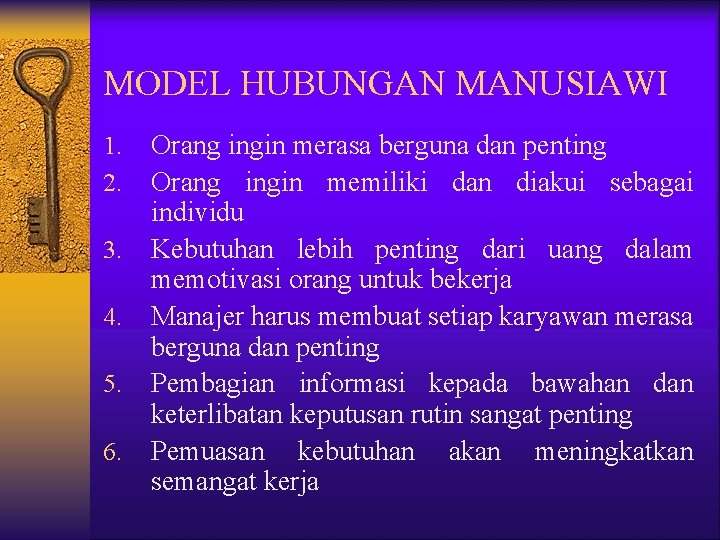 MODEL HUBUNGAN MANUSIAWI 1. 2. 3. 4. 5. 6. Orang ingin merasa berguna dan