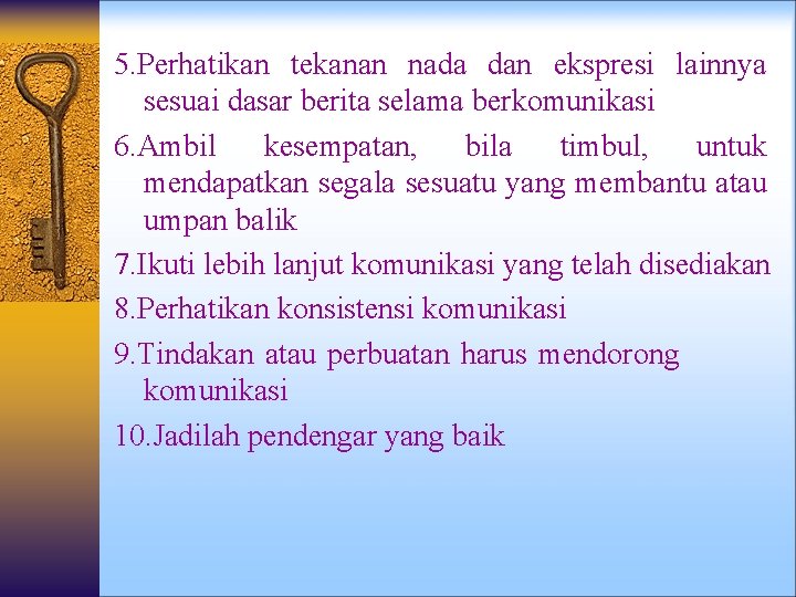 5. Perhatikan tekanan nada dan ekspresi lainnya sesuai dasar berita selama berkomunikasi 6. Ambil