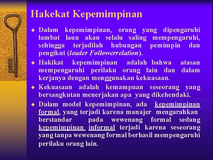 Hakekat Kepemimpinan ¨ Dalam kepemimpinan, orang yang dipengaruhi lambat laun akan selalu saling mempengaruhi,