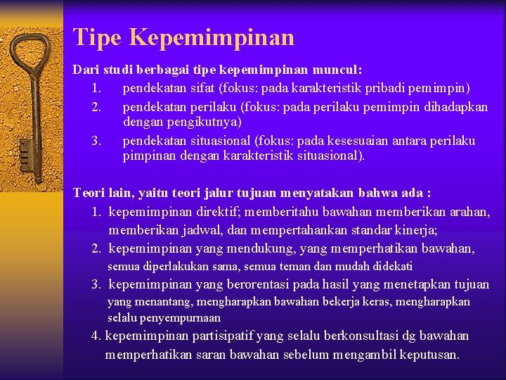 Tipe Kepemimpinan Dari studi berbagai tipe kepemimpinan muncul: 1. pendekatan sifat (fokus: pada karakteristik