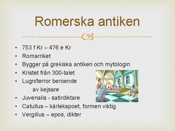 Romerska antiken • • • 753 f Kr – 476 e Kr Romarriket Bygger