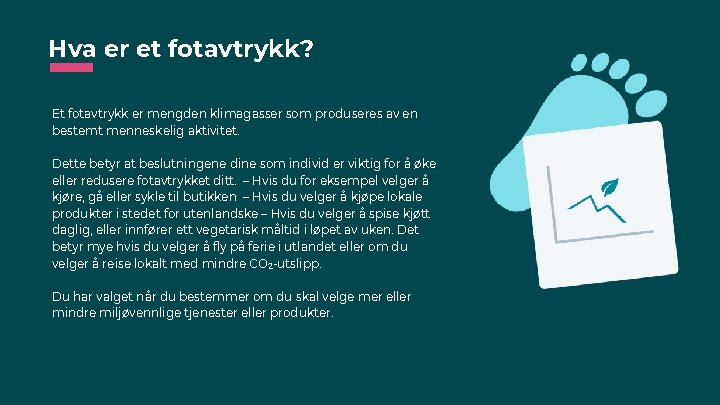 Hva er et fotavtrykk? Et fotavtrykk er mengden klimagasser som produseres av en bestemt