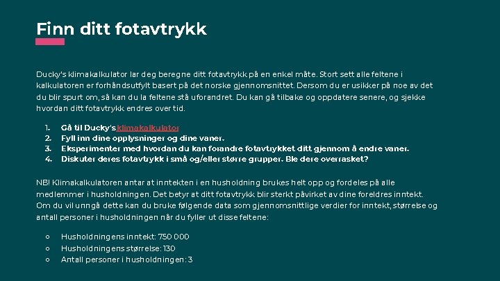 Finn ditt fotavtrykk Ducky's klimakalkulator lar deg beregne ditt fotavtrykk på en enkel måte.