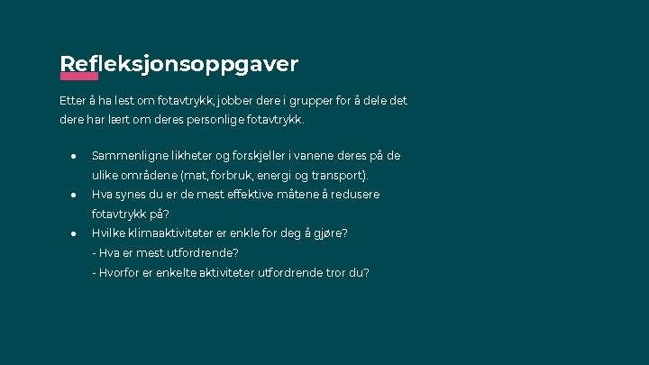 Refleksjonsoppgaver Etter å ha lest om fotavtrykk, jobber dere i grupper for å dele