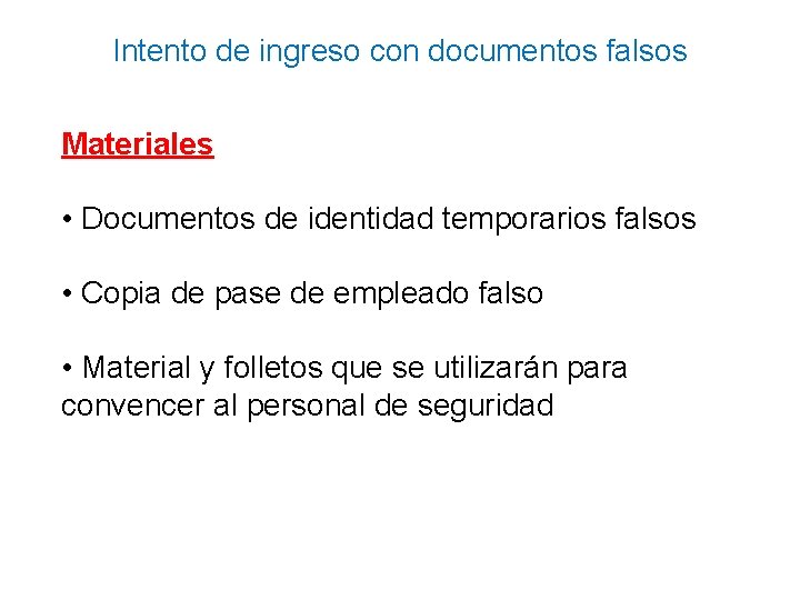 Intento de ingreso con documentos falsos Materiales • Documentos de identidad temporarios falsos •