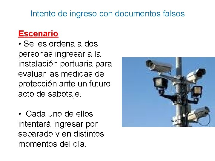 Intento de ingreso con documentos falsos Escenario • Se les ordena a dos personas